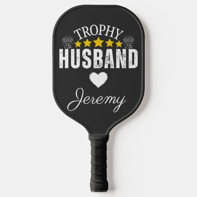 Trophy Husband: A Fun and Personalized  Pickleball Paddle (Front)