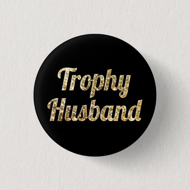 Trophy Husband Black and Gold Glittery Button (Front)