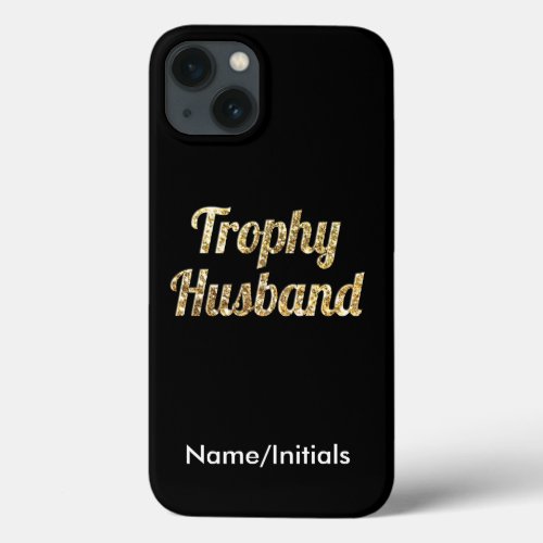 Trophy Husband Black and Gold Glittery iPhone 13 Case