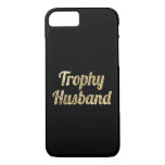 Trophy Husband Black and Gold Glittery iPhone 8/7 Case