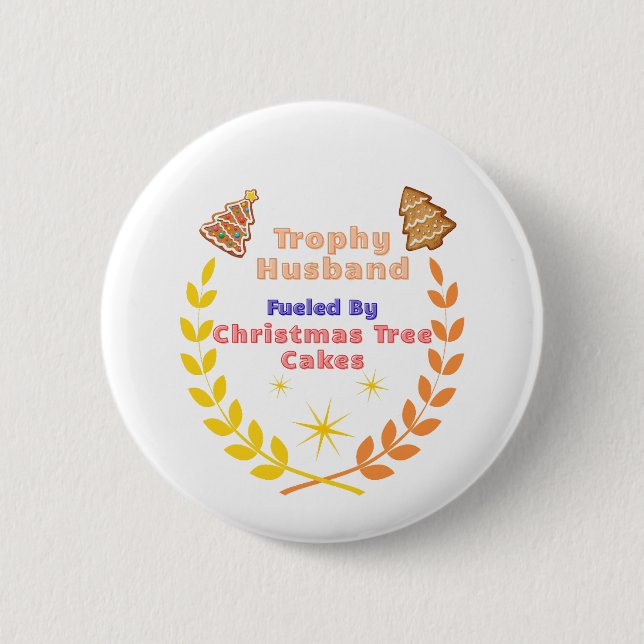 Trophy Husband Fueled by Christmas Tree Cakes Button (Front)