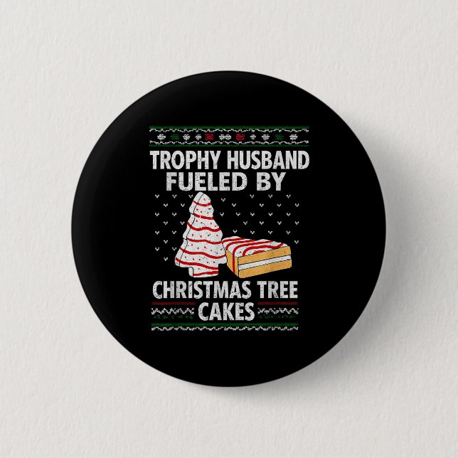 Trophy Husband Fueled By Christmas Tree Cakes Funn Button (Front)