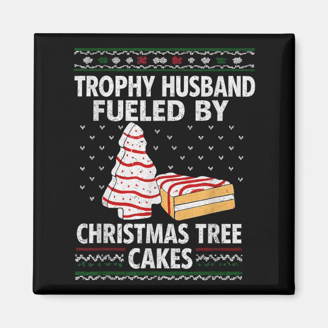Trophy Husband Fueled By Christmas Tree Cakes Funn Magnet (Front)