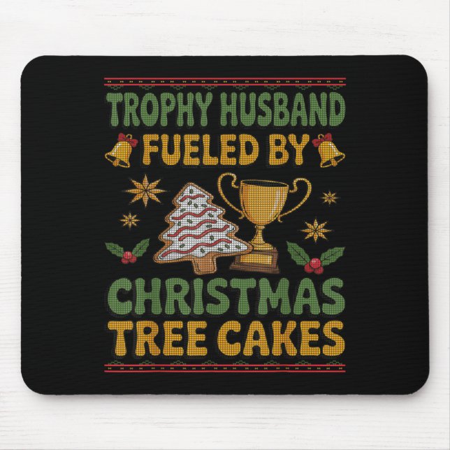 Trophy Husband Fueled By Christmas Tree Cakes Ugly Mouse Pad (Front)