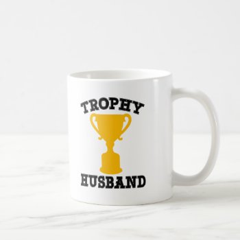 Trophy Husband Funny Coffee Mug by WorksaHeart at Zazzle