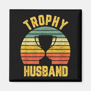 Trophy Husband Funny For Cool Father Or Dad Magnet