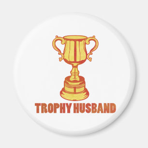 Trophy Husband, funny+mens+gifts Magnet