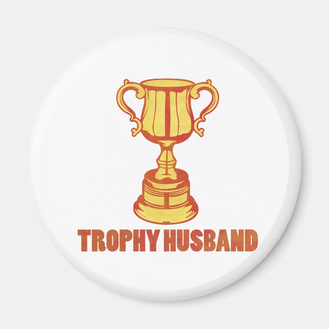 Trophy Husband, funny+mens+gifts Magnet (Front)