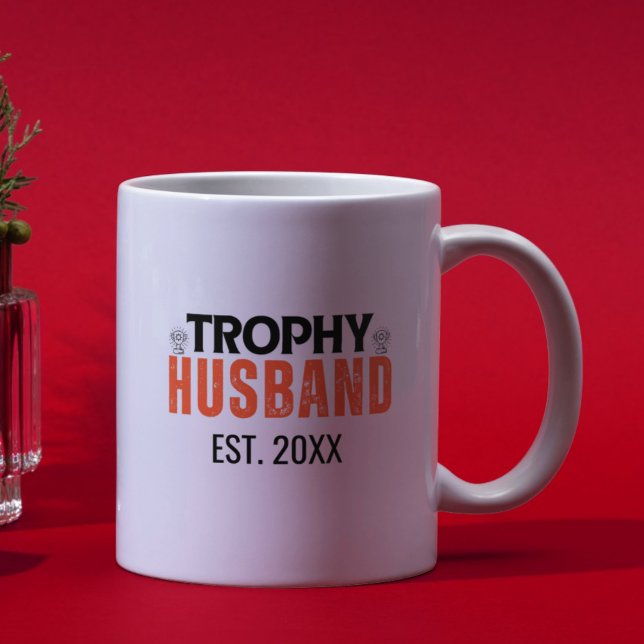 Trophy Husband Mug: The Perfect Gift for him Coffee Mug (Trophy Husband Mug: The Perfect Gift for Him)