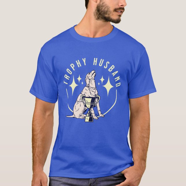 Trophy Husband Puppy Dog friends funny T-Shirt (Front)