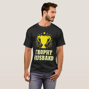Trophy Husband T-Shirt