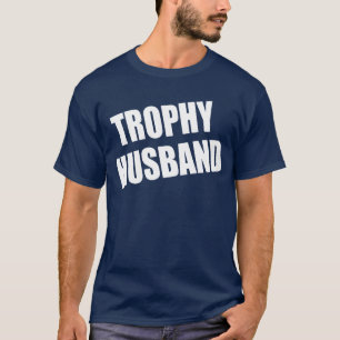 Trophy Husband T-Shirt