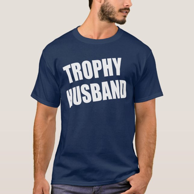 Trophy Husband T-Shirt (Front)