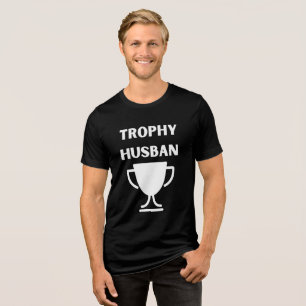 Trophy Husband T-Shirt - Funny Husband Gift - Dad Tri-Blend Shirt