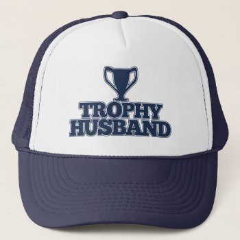 Trophy Husband Trucker Hat by Retro_Zombies at Zazzle