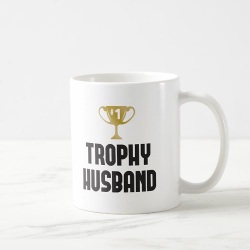 TROPHY HUSBAND worlds greatest best ever one Coffee Mug
