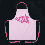Trophy Wife Apron<br><div class="desc">A fabulous apron for a fabulous wife! 

If you could wear love,  it would look something like this!

Whether it's a gift for an anniversary,  birthday,  Christmas (or just because!),  show your wife,  girlfriend,  or soon-to-be that you care!

You cannot go wrong with this thoughtful,  practical,  and fashionable gift!</div>