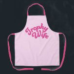 Trophy Wife Apron<br><div class="desc">A fabulous apron for a fabulous wife! 

If you could wear love,  it would look something like this!

Whether it's a gift for an anniversary,  birthday,  Christmas (or just because!),  show your wife,  girlfriend,  or soon-to-be that you care!

You cannot go wrong with this thoughtful,  practical,  and fashionable gift!</div>