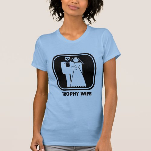 Trophy Wife Bachelorette Party Gift T_Shirt
