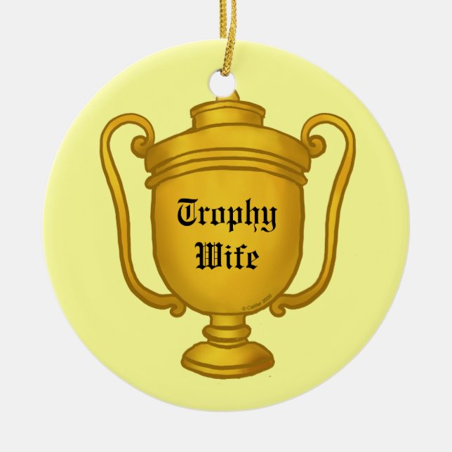 Trophy Wife Ceramic Ornament (Front)