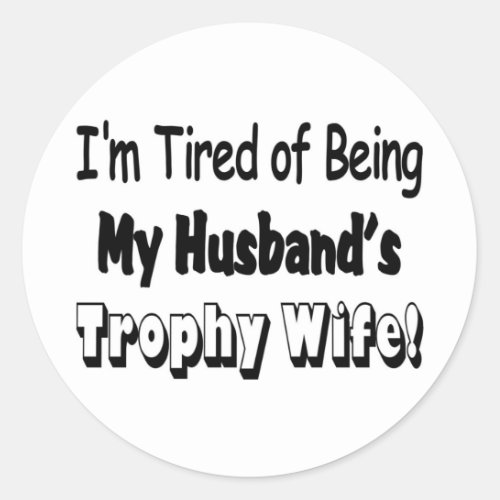 Trophy Wife Classic Round Sticker