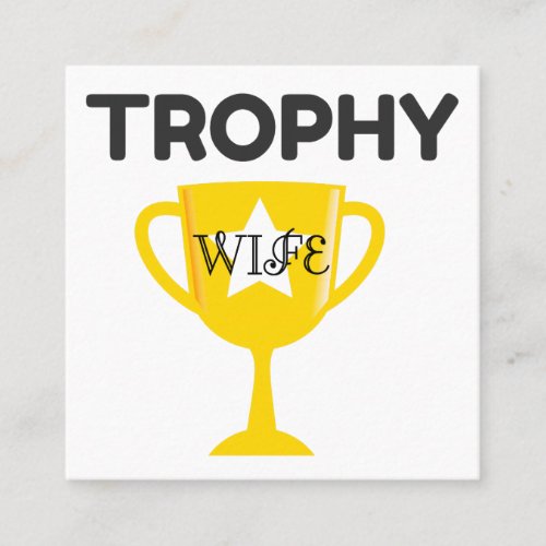Trophy Wife Square Business Card