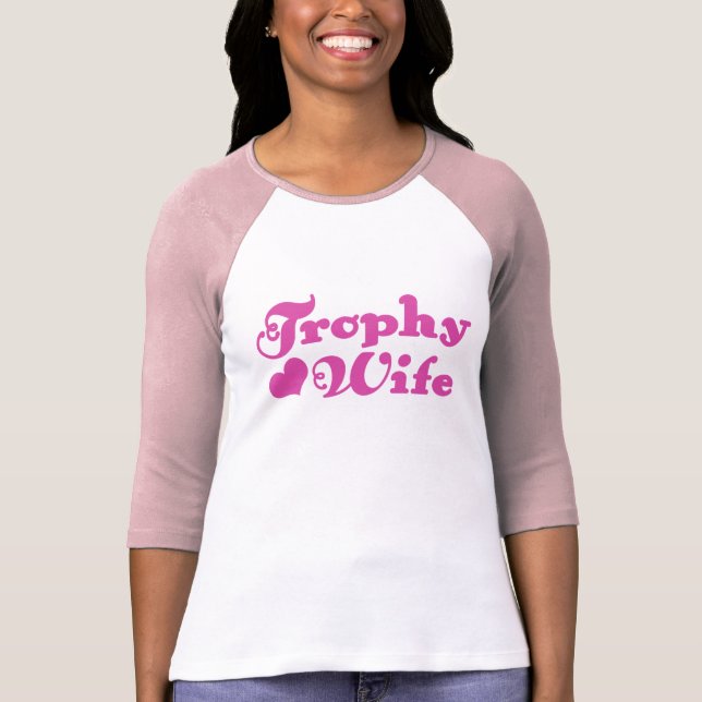 Trophy Wife T-Shirt (Front)