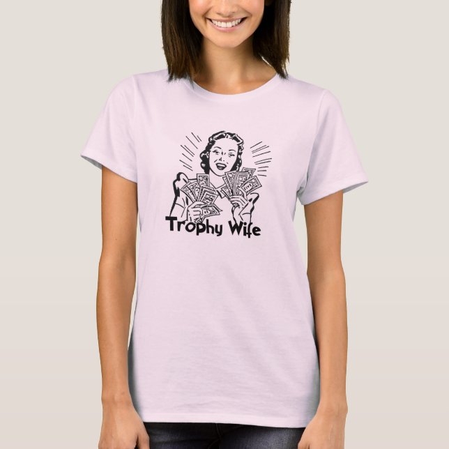 Trophy Wife T-Shirt (Front)