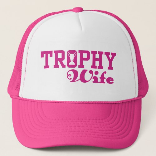 Trophy Wife Trucker Hat