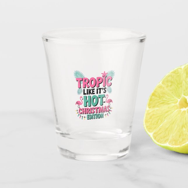 Tropic Like It’s Hot: Christmas Edition Shot Glass (Front)