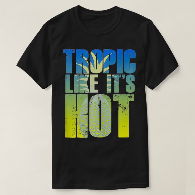 TROPIC LIKE ITS HOT Funny Beach Vacation Pun Quote T-Shirt (Design Front)