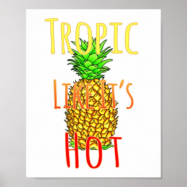 Tropic Like Its Hot Pineapple Poster (Front)