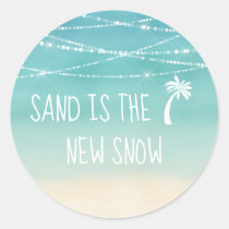 Tropical Beach Sand is the New Snow Palm Tree Classic Round Sticker