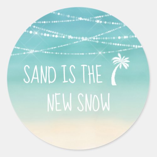 Tropical Beach Sand is the New Snow Palm Tree Classic Round Sticker