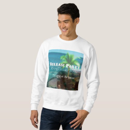 Tropical Breeze Release Party Sweatshirt