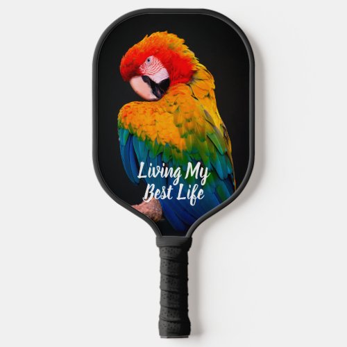 Tropical Colorful Parrot Living My Best Life Quote Pickleball Paddle