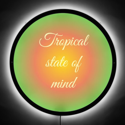 Tropical Colors Quote State of Mind LED Sign