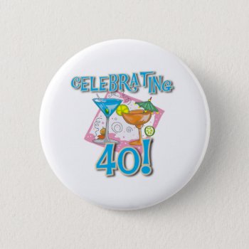Tropical Drinks Celebrating 40 Button by birthdayTshirts at Zazzle