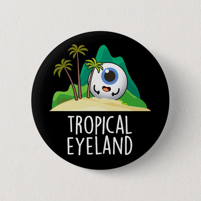 Tropical Eye-land Funny Island Pun Dark BG Button (Front)
