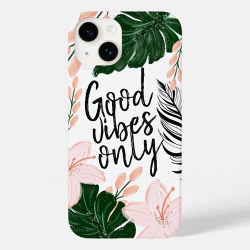 Tropical Floral Leaves Good Vibes Only Case_Mate iPhone 14 Case