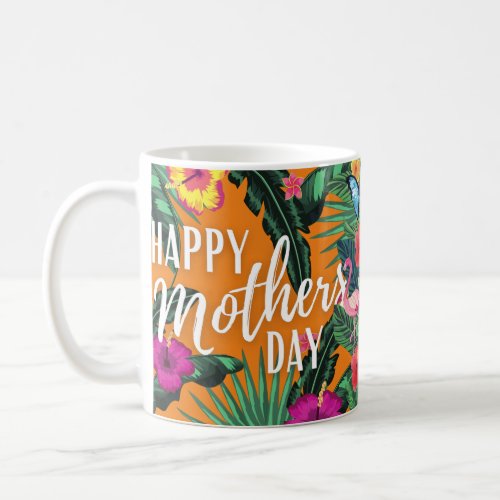 Tropical Flowers Flamingos Happy Mothers Day  Coffee Mug