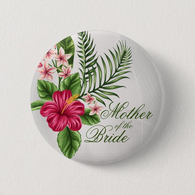 Tropical Flowers & Leaves Mother of the Bride Button (Front)