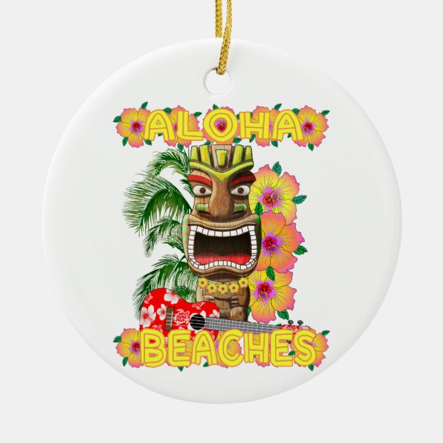 Tropical Funny Aloha Beaches Hawaiian Tiki Ceramic Ornament (Front)