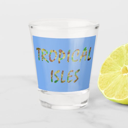Tropical Isles_Brwn  Shot Glass