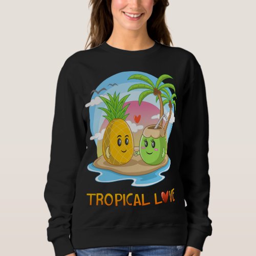 Tropical Love Funny Tropical Island Happy Couple V Sweatshirt