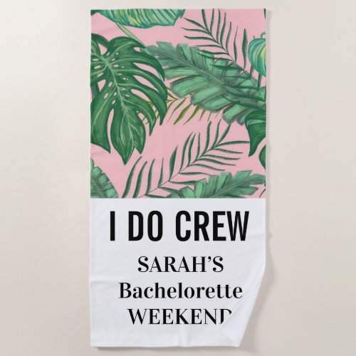 Tropical Palm Pink I Do Crew Bachelorette Weekend  Beach Towel