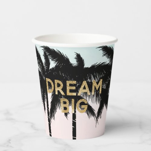 Tropical Palm Trees Pink Mint Ombre gold dream big Paper Cups