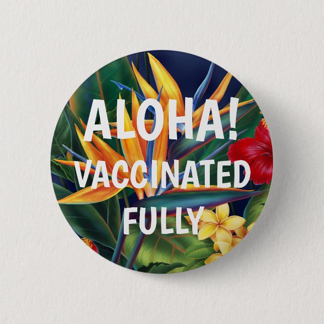 Tropical Paradise Hawaiian Floral Aloha Vaccinated Button (Front)