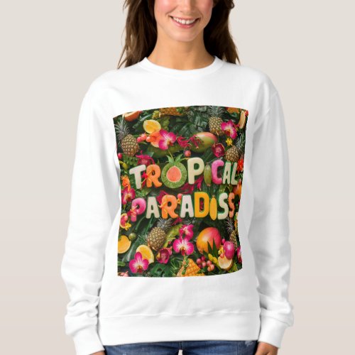 Tropical Paradise _ Vibrant T_Shirt Text Desig Sweatshirt