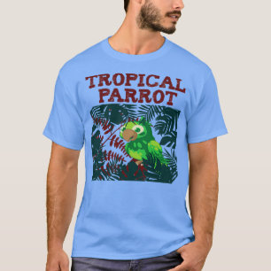 Tropical Parrot Bird Gifts Gifts Men Gifts Women T-Shirt